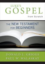 Luke's Gospel from Scratch