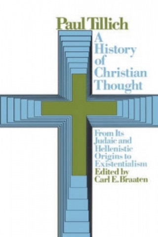 History of Christian Thought: From its Judaic and Hellenistic Origins to Existentialism