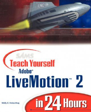 Sams Teach Yourself Adobe LiveMotion 2 in 24 Hours