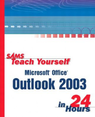 Sams Teach Yourself Microsoft Office Outlook 2003 in 24 Hours