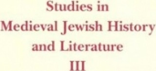 Studies in Medieval Jewish History and Literature, Volume III