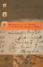 Migration and the Origins of the English Atlantic World