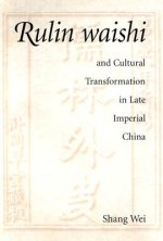 Rulin waishi and Cultural Transformation in Late Imperial China