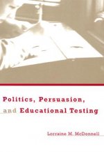 Politics, Persuasion, and Educational Testing