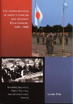 United Nations in Japan's Foreign and Security Policymaking, 1945-1992