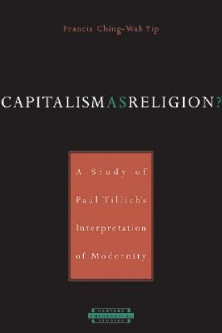 Capitalism as Religion? A Study of Paul Tillich's Interpretation of Modernity