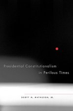 Presidential Constitutionalism in Perilous Times