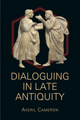 Dialoguing in Late Antiquity (Averil Cameron)(Puha kötésű)