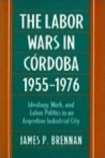Labor Wars in Cordoba, 1955-1976