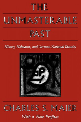 Unmasterable Past