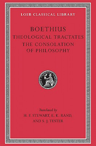 Theological Tractates. The Consolation of Philosophy