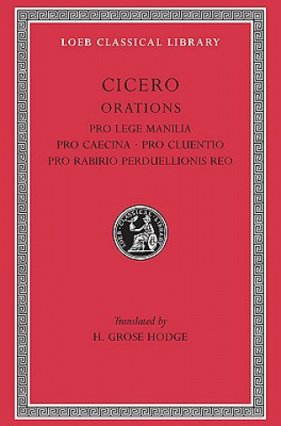 Pro Lege Manilia. Pro Caecina. Pro Cluentio. Pro Rabirio Perduellionis Reo