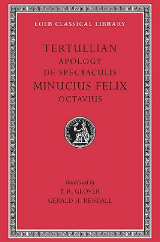 Apology. De Spectaculis. Minucius Felix: Octavius