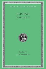 Passing of Peregrinus. The Runaways. Toxaris or Friendship. The Dance. Lexiphanes. The Eunuch. Astrology. The Mistaken Critic. The Parliament of the G