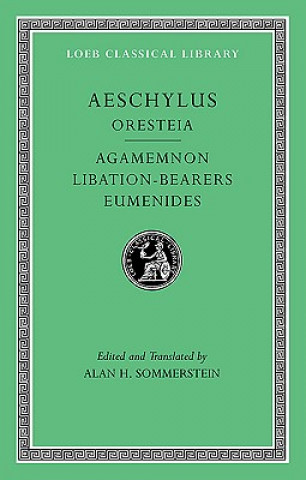 Oresteia: Agamemnon. Libation-Bearers. Eumenides