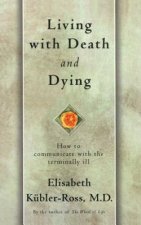 Living with Death and Dying: How to Communicate with the Terminally Ill