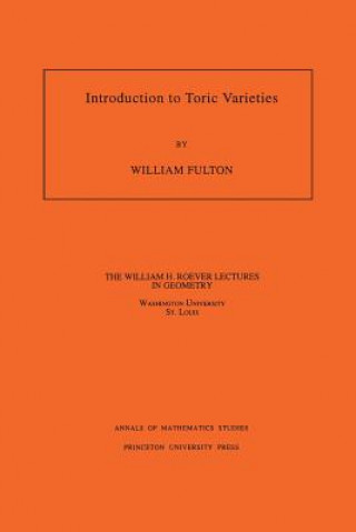 Introduction to Toric Varieties. (AM-131), Volume 131