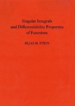 Singular Integrals and Differentiability Properties of Functions (PMS-30), Volume 30