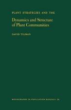 Plant Strategies and the Dynamics and Structure of Plant Communities. (MPB-26), Volume 26