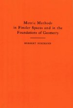 Metric Methods of Finsler Spaces and in the Foundations of Geometry. (AM-8)