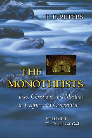 Monotheists: Jews, Christians, and Muslims in Conflict and Competition, Volume I