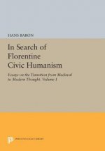 In Search of Florentine Civic Humanism, Volume 1