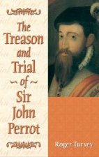 Treason and Trial of Sir John Perrot