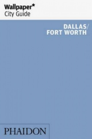 Wallpaper* City Guide Dallas/Fort Worth