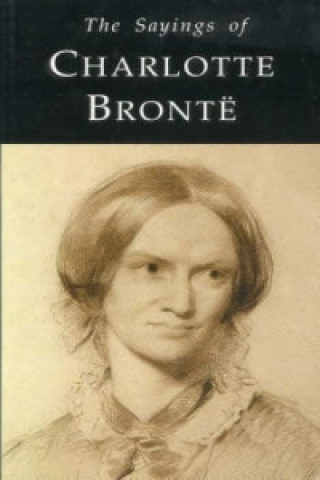 Sayings of Charlotte Bronte