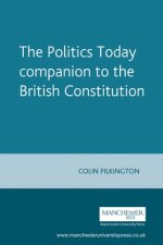 Politics Today Companion to the British Constitution