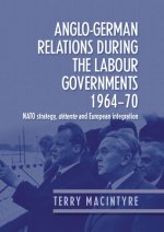 Anglo-German Relations During the Labour Governments 1964-70