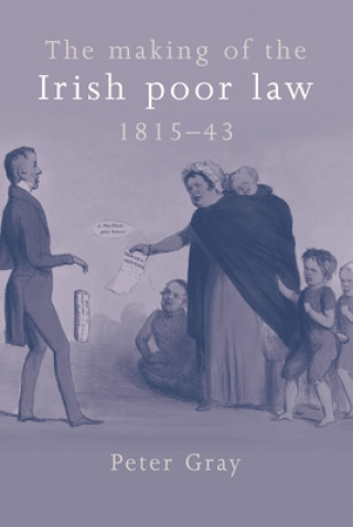 Making of the Irish Poor Law, 1815-43