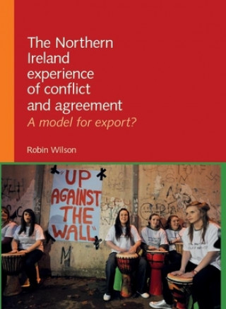 Northern Ireland Experience of Conflict and Agreement