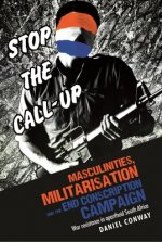 Masculinities, Militarisation and the End Conscription Campaign