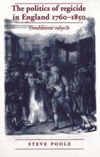 Politics of Regicide in England, 1760-1850