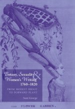 Botany, Sexuality and Women's Writing, 1760-1830