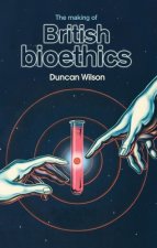 Making of British Bioethics