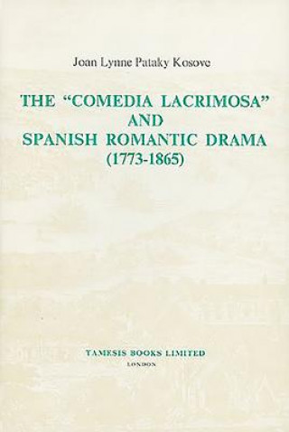 'Comedia Lacrimosa' and Spanish Romantic Drama (1773-1865)