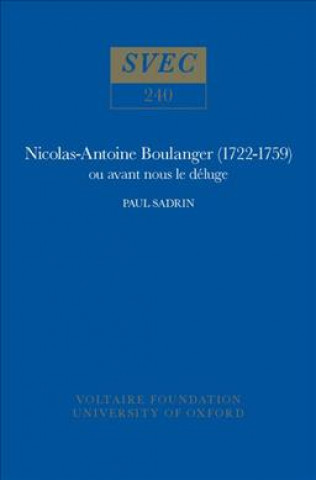 Nicolas-Antoine Boulanger (1722-1759) ou avant nous le deluge