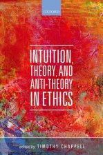 Intuition, Theory, and Anti-Theory in Ethics