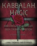 Kabbalah, Magic and the Great Work of Self-transformation