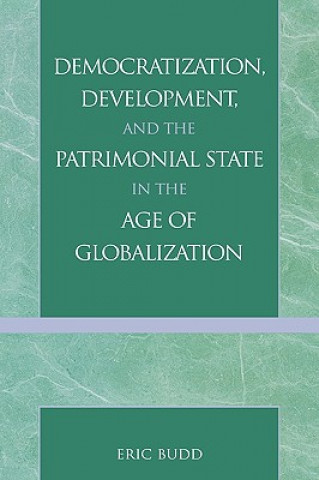 Democratization, Development, and the Patrimonial State in the Age of Globalization