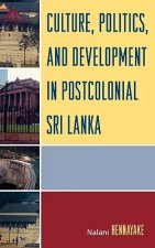 Culture, Politics, and Development in Postcolonial Sri Lanka