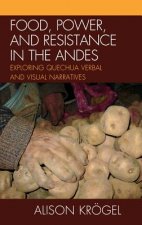 Food, Power, and Resistance in the Andes