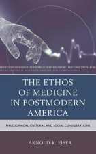Ethos of Medicine in Postmodern America