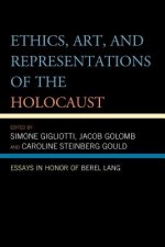 Ethics, Art, and Representations of the Holocaust