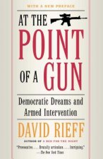 At the Point Of a Gun: Democratic Dreams and Armed Intervention