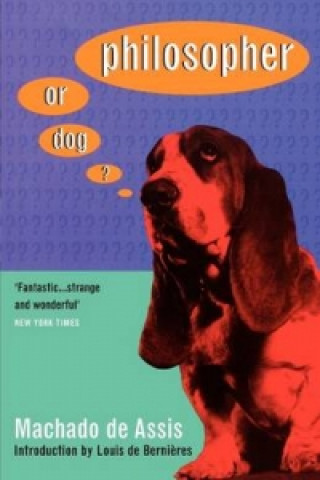 Philosopher or Dog? (Machado De Assis)(Brožovaná)