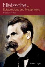 Nietzsche on Epistemology and Metaphysics