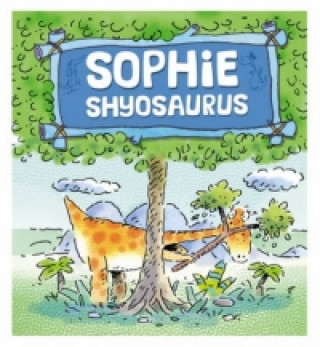 Dinosaurs Have Feelings, Too: Sophie Shyosaurus